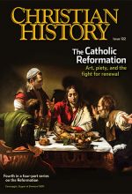 Christian History Magazine #122 - The Catholic Reformation
