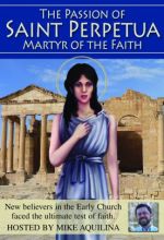 The Passion Of Saint Perpetua: Martyr Of The Faith